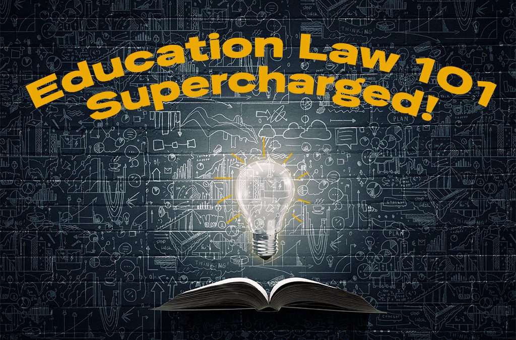 Education Law 101 Supercharged!