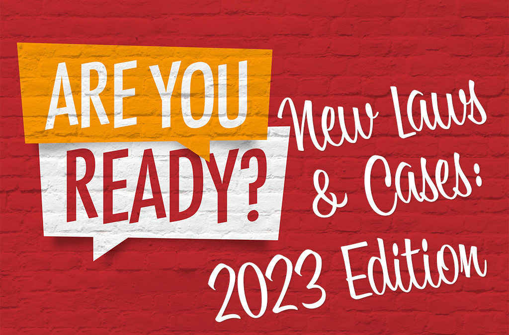 Are You Ready? New Laws & Cases: 2023 Edition