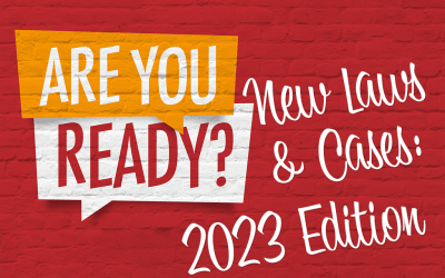Are You Ready? New Laws & Cases: 2023 Edition