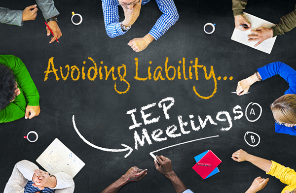 Avoiding Liability…IEP Meetings