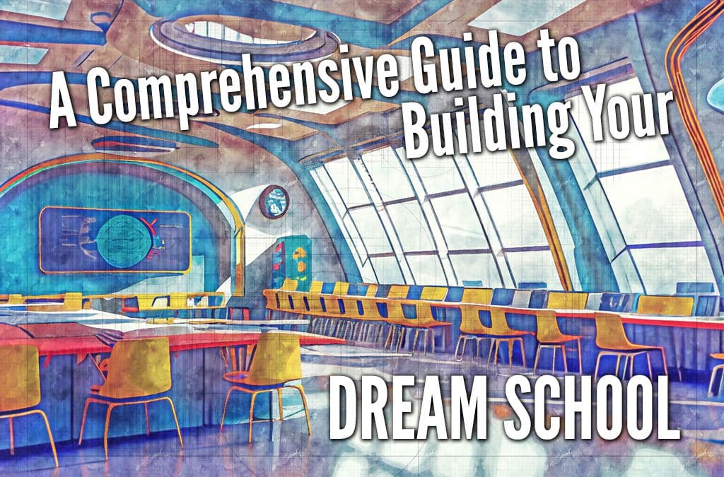 A Comprehensive Guide to Building Your Dream School