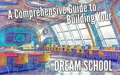 A Comprehensive Guide to Building Your Dream School