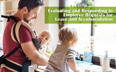 Evaluating and Responding to Employee Requests for Leave and Accommodation